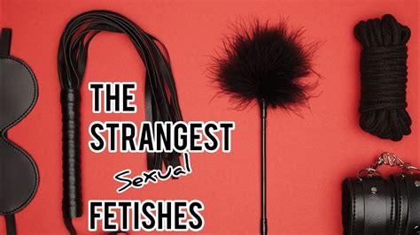 odd fetishes|9 Sexual Fetishes You’ve Probably Never Heard Of .